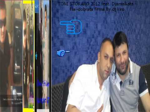 Toni Storaro 2012 feat  Djamaikata   Nai dobrata firma By dj kiro