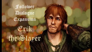 Follower Dialogue Expansion - Erik the Slayer