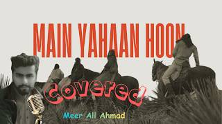 Download lagu Main Yahaan Hoon (Cover) – Meer Ali Ahmad | Veer-Zaara Recreated by ME mp3
