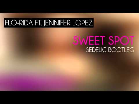 Flo Rida ft. Jennifer Lopez - Sweet Spot (Sedelic Bootleg)