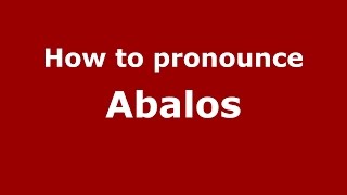 How to pronounce Abalos