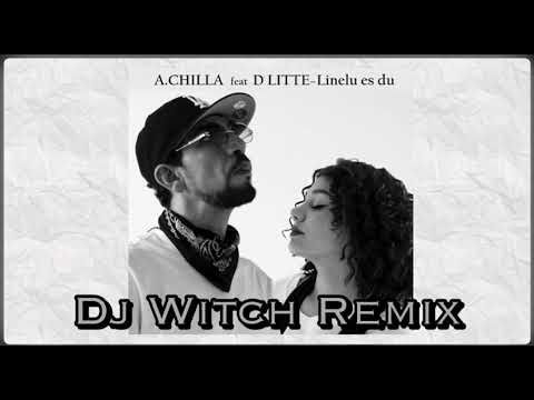 A Chilla ft. D`Litte - Linelu Es Du (Dj Witch Funk Pop Remix)