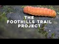 The Foothills Trail Project | Documentary Film