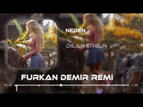 Dilan Ergün - Neden ( Furkan Demir Remix )
