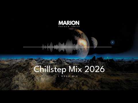 MARION ChillStep | Chillout Mix 2026 [1 Hour]