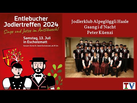Jodlerklub Alpeglöggli Hasle - Mit Gsang i d'Nacht - (Peter Küenzi)  Entlebucher Jodlertreffen 2024