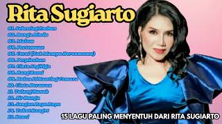 Download lagu 15 Lagu Paling Menyentuh dari Rita Sugiarto   Bikin Hati Goyah & Rindu mp3