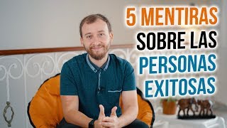 Video: 5 Mentiras Que La Gente Cree Sobre Las Personas Exitosas