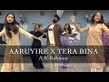 Tere Bina X Aaruyire Guru A R Rahman Dance Video Mashup Edge Arunn