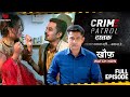 Crime Patrol Dastak | EP 8 | Khauf | Full Episode #crime