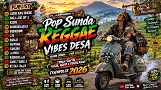 Download lagu POP SUNDA REGGAE VIBES DESA TERPOPULER 2026 🌿🛵 | Full Album Nonstop | Lagu Sunda Reggae Santai mp3