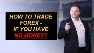 How To Trade Forex If You Have NO MONEY!