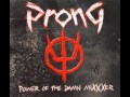 Prong - Can't Stop The Bleeding (Smack! Mix)