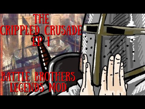 The Crippled Crusade (Battle Brothers Legends) Ep-1