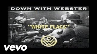 Down With Webster - White Flags