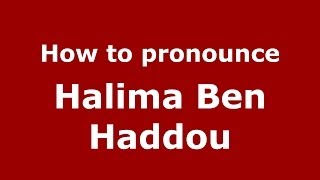 How to pronounce Halima Ben Haddou