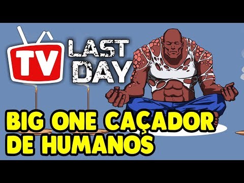 TV LAST DAY BIG ONE Human Hunter