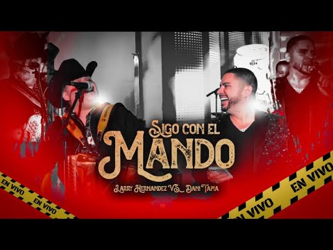 Larry Hernandez Ft. Dani Tapia - Sigo Con El Mando (En Vivo)