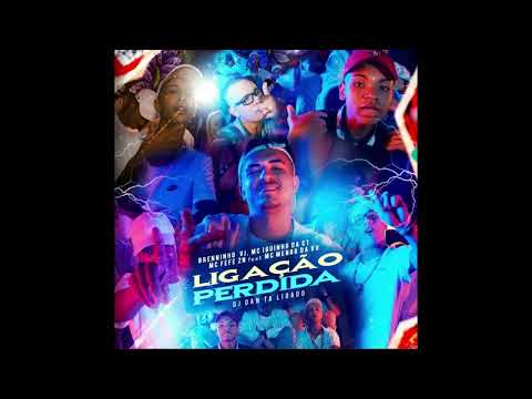 Ligação Perdida - Dj Dan Tá Ligado , Mc Fefe Zn , Mc Iguinho Ct , Mc Menor da Vu, Mc Brenninho Da Vj