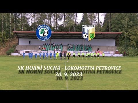 SK HORNÍ SUCHÁ - LOKOMOTIVA PETROVICE  ses. 30. 9. 2023 (3:0)