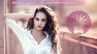 Miad feat Jazmine - I Got U (Dancefloor Kingz Radio Edit )