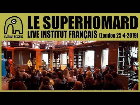 LE SUPERHOMARD - Live Institut Français, London | 25-4-2019
