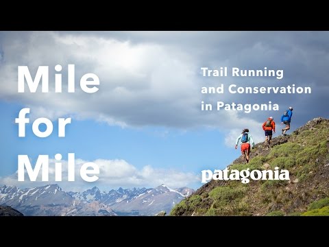 Mile for Mile: A Film About Trail Running and Conservation in Patagonia