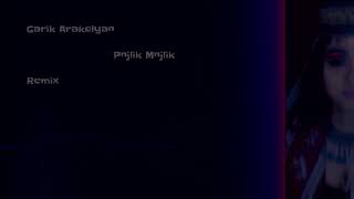 Garik Arakelyan - Pnjlik Mnjlik (Remix) (2022)