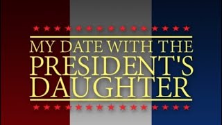 My Date With the Presidents Daughter Full Movie