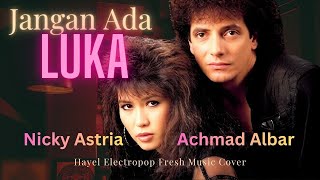Download lagu JANGAN ADA LUKA - Achmad Albar & Nicky Astria | Electropop Fresh Music Cover Hayel Umam mp3