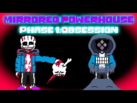 Mirrored Powerhouse - Phase 1:Obsession