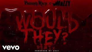 Philthy Rich - Would They? (Remix) (Audio) (Bonus Track) ft. Mozzy