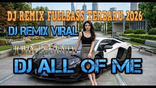 Download lagu DJ ALL OF ME-JOHN LEGEND (COVER) DJ REMIX FULLBASS TERBARU 2026,Booming Bass Nation mp3