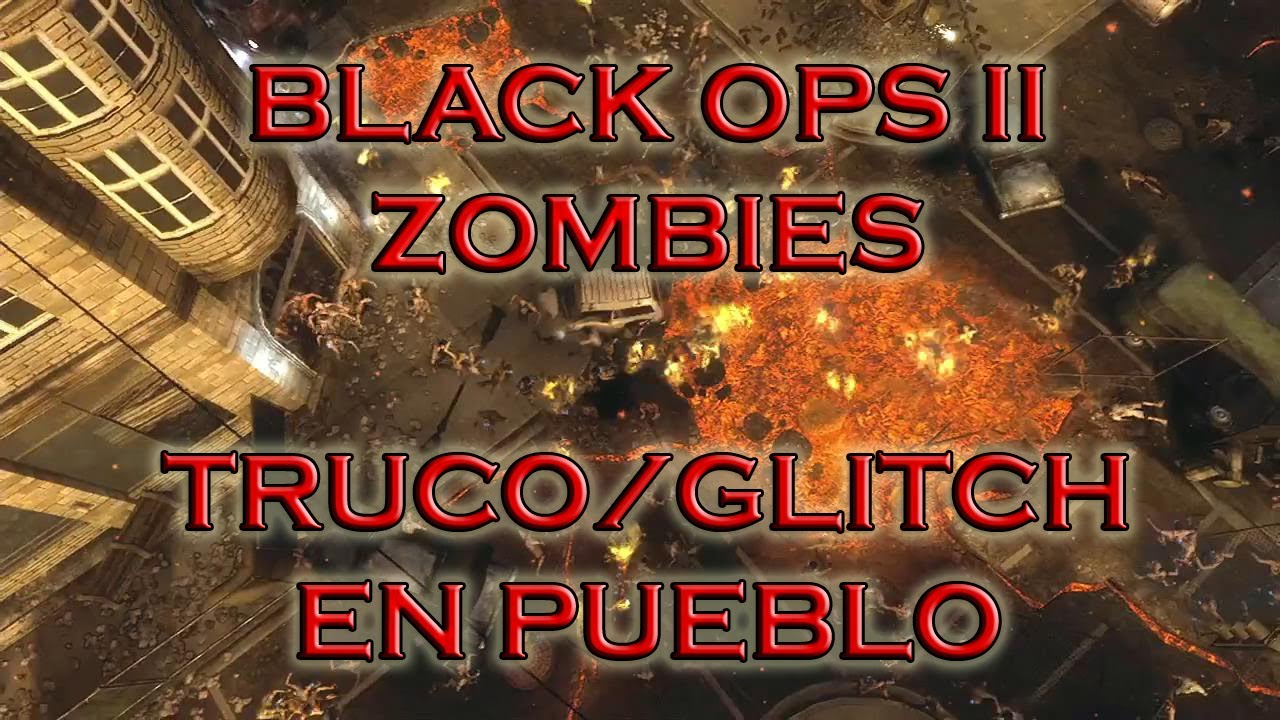 Watch Truco / Glitch Zombies Pueblo Black ops II Now Truco / Glitch Zombies Pueblo Black ops II