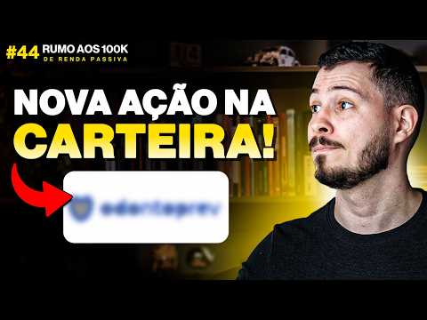 NOVA AÇÃO NA CARTEIRA! | RUMO AOS 100K #44