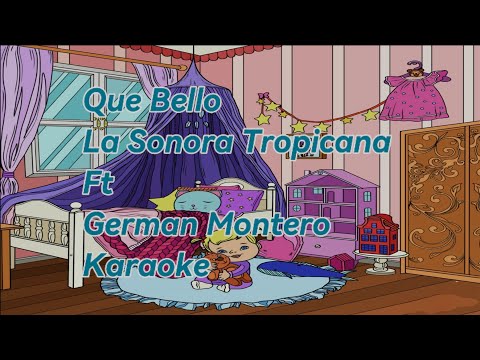 Que Bello (Karaoke) La Sonora Tropicana Ft German Montero
