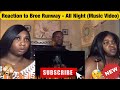 REACTION TO BREE RUNWAY- ALL NIGHT (MUSIC VIDEO)