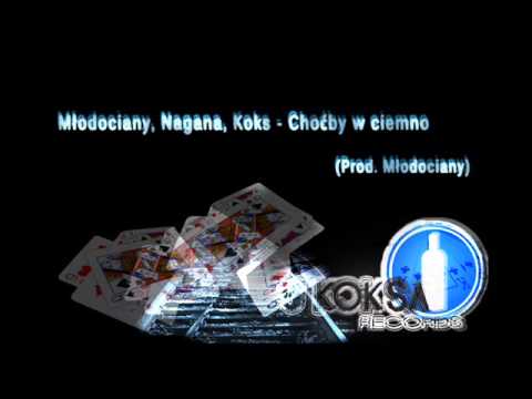 Młodociany, Nagana, Koks - Choćby w ciemno (prod. Młodociany)