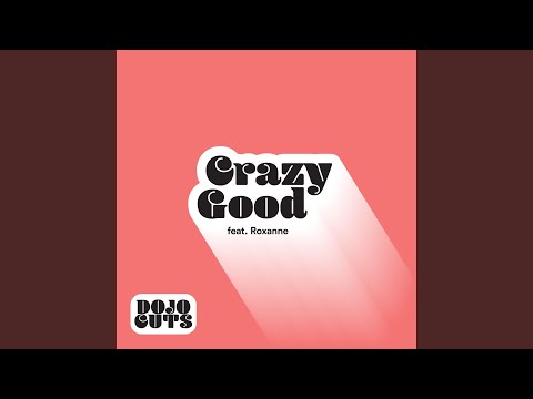 Crazy Good (feat. Roxanne)