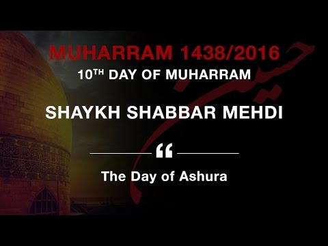 10th Day of Muharram by Shaykh Shabbar Mehdi