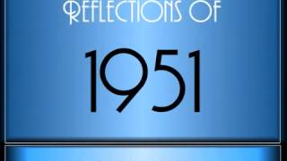 Reflections Of 1951 ♫ ♫ [65 Songs]