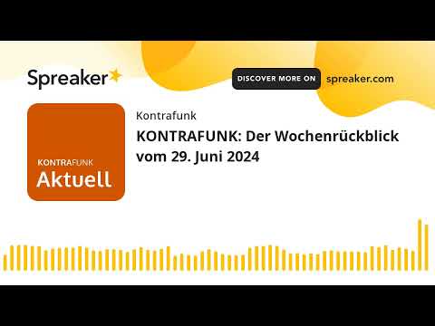 KONTRAFUNK: Der Wochenrückblick vom 29. Juni 2024