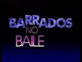 VINHETA DE ABERTURA BARRADOS NO BAILE REDE GLOBO 03 01 1992