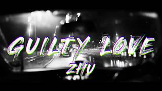 ZHU - Guilty Love [Lyric Video]
