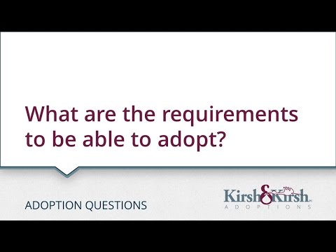 Adoption Questions: What are the requirements to be able to adopt?