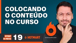 Colocando o Conteúdo do Curso 🔥  HOTMART NA PRÁTICA #19