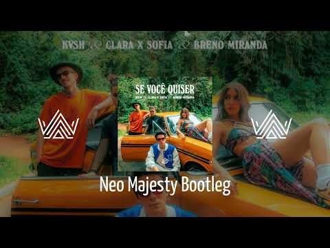 KVSH, Clara x Sofia, Breno Miranda - Se Você Quiser (Neo Majesty Bootleg)