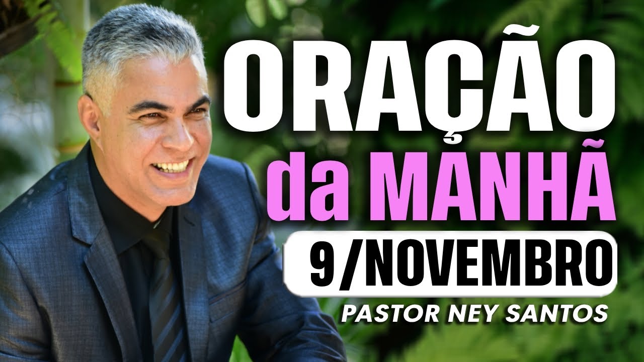 ORAÇÃO DA MANHÃ DIA 09 DE NOVEMBRO DE 2024