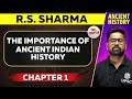The Importance Of Ancient Indian History FULL CHAPTER RS Sharma Chapter 1 UPSC Preparation