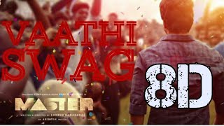 Master - Vaathi Swag  8D Audio Song   Thalapathy V